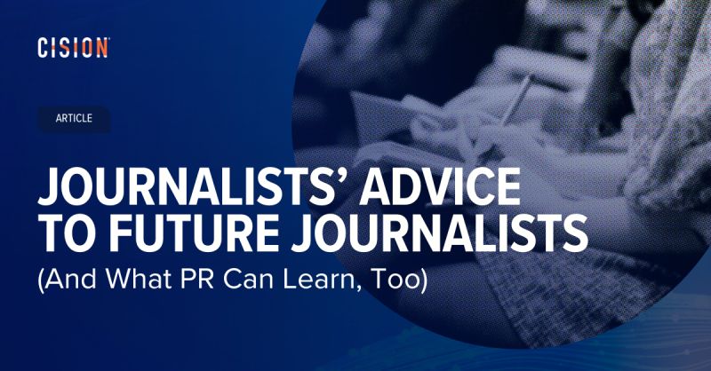 Journalists’ Advice to Future Journalists (And What PR Can Learn, Too)
