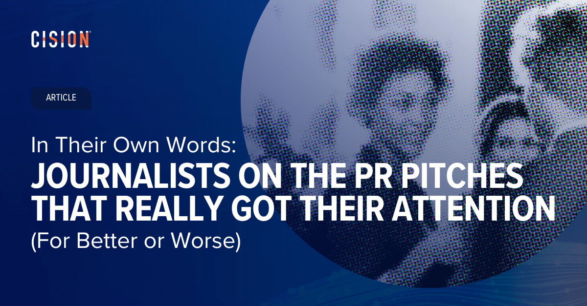 In Their Own Words: Journalists on the PR Pitches That Really Got Their Attention (For Better or Worse)