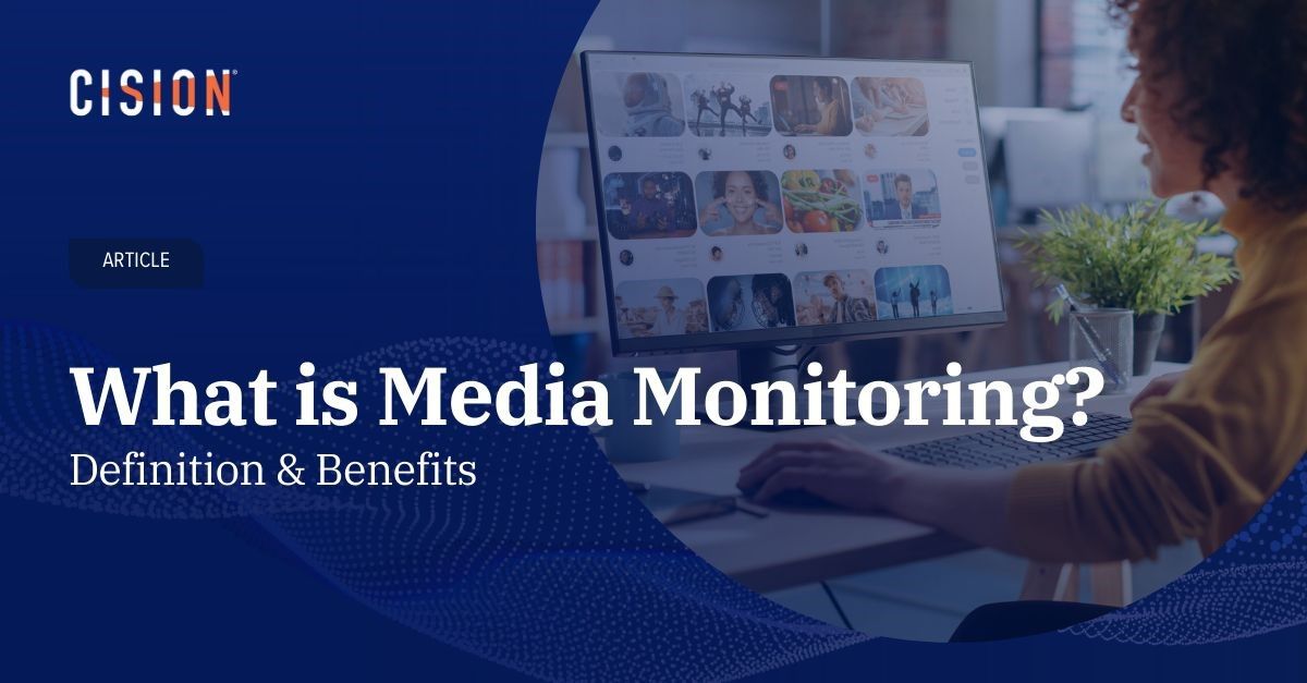 What is Media Monitoring? Definitions, Examples and Benefits